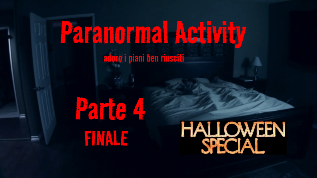Paranormal Activity – Halloween Special (Parte IV FINALE)